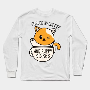 Fueled by coffee and puppy kisses Long Sleeve T-Shirt